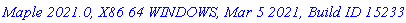 `Maple 2021.0, X86 64 WINDOWS, Mar 5 2021, Build ID 1523359`