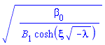 (beta[0]/(B[1]*cosh(xi*(-lambda)^(1/2))))^(1/2)
