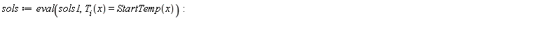 sols := eval(sols1, T__i(x) = StartTemp(x))