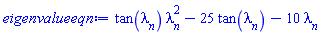 tan(lambda[n])*lambda[n]^2-25*tan(lambda[n])-10*lambda[n]