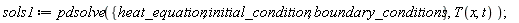 sols1 := pdsolve({heat_equation, boundary_conditions, initial_condition}, T(x, t))