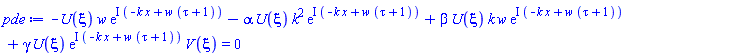 -U(xi)*w*exp(I*(-k*x+w*(tau+1)))-alpha*U(xi)*k^2*exp(I*(-k*x+w*(tau+1)))+beta*U(xi)*k*w*exp(I*(-k*x+w*(tau+1)))+gamma*U(xi)*exp(I*(-k*x+w*(tau+1)))*V(xi) = 0