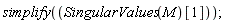 simplify(SingularValues(M)[1])