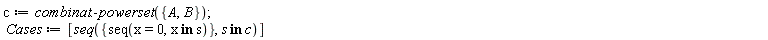 c := combinat:-powerset({A, B}); Cases := [seq({seq(x = 0, `in`(x, s))}, `in`(s, c))]