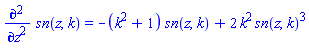 diff(diff(sn(z, k), z), z) = -(k^2+1)*sn(z, k)+2*k^2*sn(z, k)^3