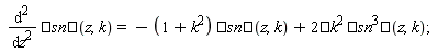 diff(sn(z, k), z, z) = -(k^2+1)*sn(z, k)+2*k^2*sn(z, k)^3