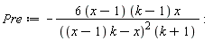Pre := -(6*(x-1))*(k-1)*x/(((x-1)*k-x)^2*(k+1))