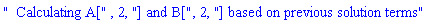 "  Calculating A[", 2, "] and B[", 2, "] based on previous solution terms"