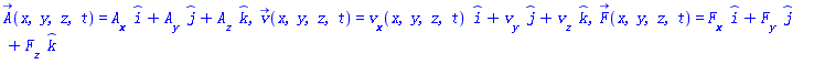 A_(x, y, z, t) = A__x(x, y, z, t)*_i+A__y(x, y, z, t)*_j+A__z(x, y, z, t)*_k, v_(x, y, z, t) = v__x(x, y, z, t)*_i+v__y(x, y, z, t)*_j+v__z(x, y, z, t)*_k, F_(x, y, z, t) = F__x*_i+F__y*_j+F__z*_k