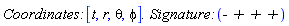 `Coordinates: `[t, r, theta, phi]*`. Signature: `(`- + + +`)