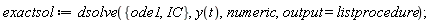 exactsol := dsolve({IC, ode1}, y(t), numeric, output = listprocedure)