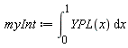 myInt := int(YPL(x), x = 0 .. 1)