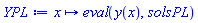 proc (x) options operator, arrow, function_assign; eval(y(x), solsPL) end proc