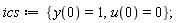 ics := {u(0) = 0, y(0) = 1}