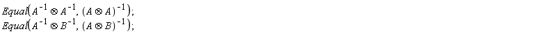 Equal(`&otimes;`(1/A, 1/A), 1/`&otimes;`(A, A)); Equal(`&otimes;`(1/A, 1/B), 1/`&otimes;`(A, B))