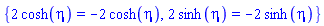 {2*cosh(eta) = -2*cosh(eta), 2*sinh(eta) = -2*sinh(eta)}