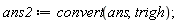 ans2 := convert(ans, trigh)