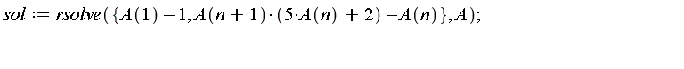sol := rsolve({A(n+1)*(5*A(n)+2) = A(n), A(1) = 1}, A)