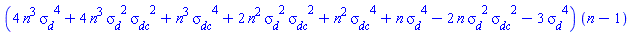 (4*n^3*sigma__d^4+4*n^3*sigma__d^2*sigma__dc^2+n^3*sigma__dc^4+2*n^2*sigma__d^2*sigma__dc^2+n^2*sigma__dc^4+n*sigma__d^4-2*n*sigma__d^2*sigma__dc^2-3*sigma__d^4)*(n-1)