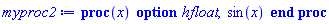 proc (x) option hfloat; sin(x) end proc