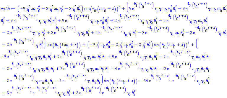 (-9*gamma[1]^2*omega[0]*theta[0]^4-2*gamma[1]^2*omega[0]*theta[0]^2-2*gamma[1]^2*theta[0]^2)*cos(theta[0]*(t*omega[0]+x))^2+(9*exp(theta[1]*(t*epsilon[0]+x))*epsilon[0]*gamma[1]*gamma[2]*theta[0]^2*theta[1]^2+9*exp(theta[1]*(t*epsilon[0]+x))*gamma[1]*gamma[2]*omega[0]*theta[0]^2*theta[1]^2+9*exp(-theta[1]*(t*epsilon[0]+x))*epsilon[0]*gamma[1]*theta[0]^2*theta[1]^2+9*exp(-theta[1]*(t*epsilon[0]+x))*gamma[1]*omega[0]*theta[0]^2*theta[1]^2+2*exp(theta[1]*(t*epsilon[0]+x))*epsilon[0]*gamma[1]*gamma[2]*theta[1]^2-2*exp(theta[1]*(t*epsilon[0]+x))*gamma[1]*gamma[2]*omega[0]*theta[0]^2-2*exp(theta[1]*(t*epsilon[0]+x))*gamma[1]*gamma[2]*theta[0]^2+2*exp(theta[1]*(t*epsilon[0]+x))*gamma[1]*gamma[2]*theta[1]^2+2*exp(-theta[1]*(t*epsilon[0]+x))*epsilon[0]*gamma[1]*theta[1]^2-2*exp(-theta[1]*(t*epsilon[0]+x))*gamma[1]*omega[0]*theta[0]^2-2*exp(-theta[1]*(t*epsilon[0]+x))*gamma[1]*theta[0]^2+2*exp(-theta[1]*(t*epsilon[0]+x))*gamma[1]*theta[1]^2)*cos(theta[0]*(t*omega[0]+x))+(-9*gamma[1]^2*omega[0]*theta[0]^4-2*gamma[1]^2*omega[0]*theta[0]^2-2*gamma[1]^2*theta[0]^2)*sin(theta[0]*(t*omega[0]+x))^2+(-9*exp(theta[1]*(t*epsilon[0]+x))*epsilon[0]*gamma[1]*gamma[2]*theta[0]*theta[1]^3+9*exp(theta[1]*(t*epsilon[0]+x))*gamma[1]*gamma[2]*omega[0]*theta[0]^3*theta[1]+9*exp(-theta[1]*(t*epsilon[0]+x))*epsilon[0]*gamma[1]*theta[0]*theta[1]^3-9*exp(-theta[1]*(t*epsilon[0]+x))*gamma[1]*omega[0]*theta[0]^3*theta[1]+2*exp(theta[1]*(t*epsilon[0]+x))*epsilon[0]*gamma[1]*gamma[2]*theta[0]*theta[1]+2*exp(theta[1]*(t*epsilon[0]+x))*gamma[1]*gamma[2]*omega[0]*theta[0]*theta[1]+4*exp(theta[1]*(t*epsilon[0]+x))*gamma[1]*gamma[2]*theta[0]*theta[1]-2*exp(-theta[1]*(t*epsilon[0]+x))*epsilon[0]*gamma[1]*theta[0]*theta[1]-2*exp(-theta[1]*(t*epsilon[0]+x))*gamma[1]*omega[0]*theta[0]*theta[1]-4*exp(-theta[1]*(t*epsilon[0]+x))*gamma[1]*theta[0]*theta[1])*sin(theta[0]*(t*omega[0]+x))-36*exp(theta[1]*(t*epsilon[0]+x))*exp(-theta[1]*(t*epsilon[0]+x))*epsilon[0]*gamma[2]*theta[1]^4+8*exp(theta[1]*(t*epsilon[0]+x))*exp(-theta[1]*(t*epsilon[0]+x))*epsilon[0]*gamma[2]*theta[1]^2+8*exp(theta[1]*(t*epsilon[0]+x))*exp(-theta[1]*(t*epsilon[0]+x))*gamma[2]*theta[1]^2