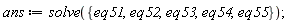 ans := solve({eq51, eq52, eq53, eq54, eq55})