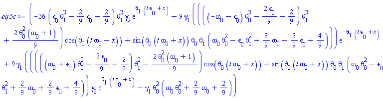 (-36*(epsilon[0]*theta[1]^2-(2/9)*epsilon[0]-2/9)*theta[1]^2*gamma[2]*exp(theta[1]*(t*epsilon[0]+x))-9*gamma[1]*((((-omega[0]-epsilon[0])*theta[0]^2-(2/9)*epsilon[0]-2/9)*theta[1]^2+(2/9)*theta[0]^2*(omega[0]+1))*cos(theta[0]*(t*omega[0]+x))+sin(theta[0]*(t*omega[0]+x))*theta[0]*theta[1]*(omega[0]*theta[0]^2-epsilon[0]*theta[1]^2+(2/9)*omega[0]+(2/9)*epsilon[0]+4/9)))*exp(-theta[1]*(t*epsilon[0]+x))+9*gamma[1]*(((((omega[0]+epsilon[0])*theta[0]^2+(2/9)*epsilon[0]+2/9)*theta[1]^2-(2/9)*theta[0]^2*(omega[0]+1))*cos(theta[0]*(t*omega[0]+x))+sin(theta[0]*(t*omega[0]+x))*theta[0]*theta[1]*(omega[0]*theta[0]^2-epsilon[0]*theta[1]^2+(2/9)*omega[0]+(2/9)*epsilon[0]+4/9))*gamma[2]*exp(theta[1]*(t*epsilon[0]+x))-gamma[1]*theta[0]^2*(omega[0]*theta[0]^2+(2/9)*omega[0]+2/9))