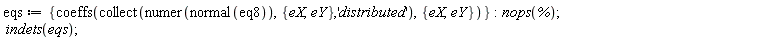 eqs := {coeffs(collect(numer(normal(eq8)), {eX, eY}, 'distributed'), {eX, eY})}; nops(%); indets(eqs)
