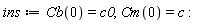 ins := Cb(0) = c0, Cm(0) = c