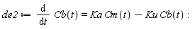 de2 := diff(Cb(t), t) = Ka*Cm(t)-Ku*Cb(t)