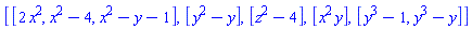 [[2*x^2, x^2-4, x^2-y-1], [y^2-y], [z^2-4], [x^2*y], [y^3-1, y^3-y]]