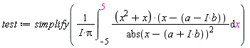 test := simplify((int((x^2+x)*(x-a+I*b)/abs(x-a-I*b)^2, x = -5 .. 5))/(I*Pi))