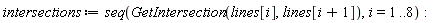 intersections := seq(GetIntersection(lines[i], lines[i+1]), i = 1 .. 8)