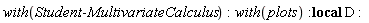 with(Student:-MultivariateCalculus); with(plots); _local(D)