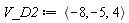 V_D2 := `<,>`(-8, -5, 4)