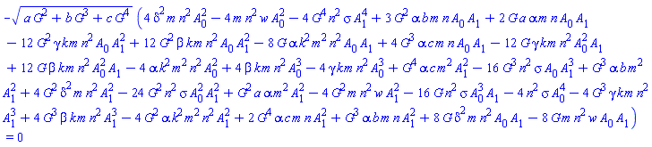 -(a*G(xi)^2+b*G(xi)^3+c*G(xi)^4)^(1/2)*(4*delta^2*m*n^2*A[0]^2-4*m*n^2*w*A[0]^2-4*G(xi)^4*n^2*sigma*A[1]^4-8*G(xi)*alpha*k^2*m^2*n^2*A[0]*A[1]+4*G(xi)^3*alpha*c*m*n*A[0]*A[1]-12*G(xi)*gamma*k*m*n^2*A[0]^2*A[1]+12*G(xi)*beta*k*m*n^2*A[0]^2*A[1]+3*G(xi)^2*alpha*b*m*n*A[0]*A[1]+2*G(xi)*a*alpha*m*n*A[0]*A[1]-12*G(xi)^2*gamma*k*m*n^2*A[0]*A[1]^2+12*G(xi)^2*beta*k*m*n^2*A[0]*A[1]^2-4*alpha*k^2*m^2*n^2*A[0]^2+4*beta*k*m*n^2*A[0]^3+G(xi)^4*alpha*c*m^2*A[1]^2-16*G(xi)^3*n^2*sigma*A[0]*A[1]^3+G(xi)^3*alpha*b*m^2*A[1]^2+4*G(xi)^2*delta^2*m*n^2*A[1]^2-24*G(xi)^2*n^2*sigma*A[0]^2*A[1]^2+G(xi)^2*a*alpha*m^2*A[1]^2-4*G(xi)^2*m*n^2*w*A[1]^2-16*G(xi)*n^2*sigma*A[0]^3*A[1]-4*gamma*k*m*n^2*A[0]^3-4*n^2*sigma*A[0]^4-4*G(xi)^3*gamma*k*m*n^2*A[1]^3+4*G(xi)^3*beta*k*m*n^2*A[1]^3-4*G(xi)^2*alpha*k^2*m^2*n^2*A[1]^2+2*G(xi)^4*alpha*c*m*n*A[1]^2+G(xi)^3*alpha*b*m*n*A[1]^2+8*G(xi)*delta^2*m*n^2*A[0]*A[1]-8*G(xi)*m*n^2*w*A[0]*A[1]) = 0