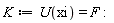 K := U(xi) = F