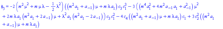 phi[5] = -2*(m^2*mu^2+m*mu*lambda-(1/2)*lambda^2)*((m^2*a[1]+a[-1])*mu+m*lambda*a[1])*c[3]*c[1]^3-3*((m^4*a[1]^2+4*m^2*a[-1]*a[1]+a[-1]^2)*mu^2+2*m*lambda*a[1]*(m^2*a[1]+2*a[-1])*mu+lambda^2*a[1]*(m^2*a[1]-2*a[-1]))*c[3]*c[1]^2-4*c[4]*((m^2*a[1]+a[-1])*mu+m*lambda*a[1])*c[1]+3*c[2]^2*((m^2*a[1]+a[-1])*mu+m*lambda*a[1])