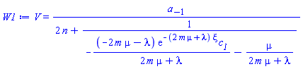 V(xi) = a[-1]/(2*n+1/(-(-2*m*mu-lambda)*exp(-(2*m*mu+lambda)*xi)*c__1/(2*m*mu+lambda)-mu/(2*m*mu+lambda)))