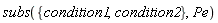 subs({condition1, condition2}, Pe)