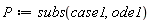 P := subs(case1, ode1)