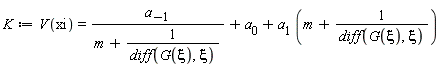 K := V(xi) = a[-1]/(m+1/(diff(G(xi), xi)))+a[0]+a[1]*(m+1/(diff(G(xi), xi)))