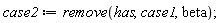 case2 := remove(has, case1, beta)