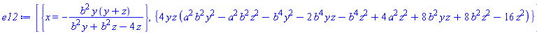 [{x = -b^2*y*(y+z)/(b^2*y+b^2*z-4*z)}, {4*y*z*(a^2*b^2*y^2-a^2*b^2*z^2-b^4*y^2-2*b^4*y*z-b^4*z^2+4*a^2*z^2+8*b^2*y*z+8*b^2*z^2-16*z^2)}]