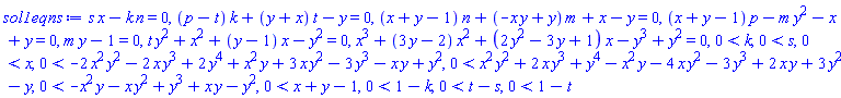 s*x-k*n = 0, (p-t)*k+(y+x)*t-y = 0, (x+y-1)*n+(-x*y+y)*m+x-y = 0, (x+y-1)*p-m*y^2-x+y = 0, m*y-1 = 0, t*y^2+x^2+(y-1)*x-y^2 = 0, x^3+(3*y-2)*x^2+(2*y^2-3*y+1)*x-y^3+y^2 = 0, 0 < k, 0 < s, 0 < x, 0 < -2*x^2*y^2-2*x*y^3+2*y^4+x^2*y+3*x*y^2-3*y^3-x*y+y^2, 0 < x^2*y^2+2*x*y^3+y^4-x^2*y-4*x*y^2-3*y^3+2*x*y+3*y^2-y, 0 < -x^2*y-x*y^2+y^3+x*y-y^2, 0 < x+y-1, 0 < 1-k, 0 < t-s, 0 < 1-t