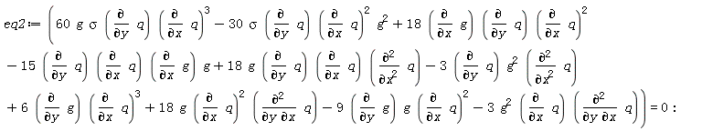 eq2 := 60*g*sigma*(diff(q, y))*(diff(q, x))^3-30*sigma*(diff(q, y))*(diff(q, x))^2*g^2+18*(diff(g, x))*(diff(q, y))*(diff(q, x))^2-15*(diff(q, y))*(diff(q, x))*(diff(g, x))*g+18*g*(diff(q, y))*(diff(q, x))*(diff(q, x, x))-3*(diff(q, y))*g^2*(diff(q, x, x))+6*(diff(g, y))*(diff(q, x))^3+18*g*(diff(q, x))^2*(diff(q, y, x))-9*(diff(g, y))*g*(diff(q, x))^2-3*g^2*(diff(q, x))*(diff(q, y, x)) = 0