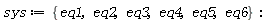 sys := {eq1, eq2, eq3, eq4, eq5, eq6}