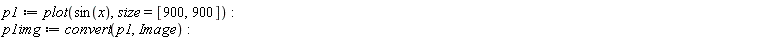 p1 := plot(sin(x), size = [900, 900]); p1img := convert(p1, Image)