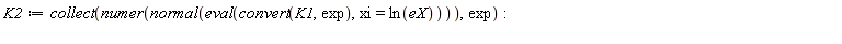 K2 := collect(numer(normal(eval(convert(K1, exp), xi = ln(eX)))), exp)
