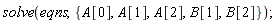 solve(eqns, {A[0], A[1], A[2], B[1], B[2]})